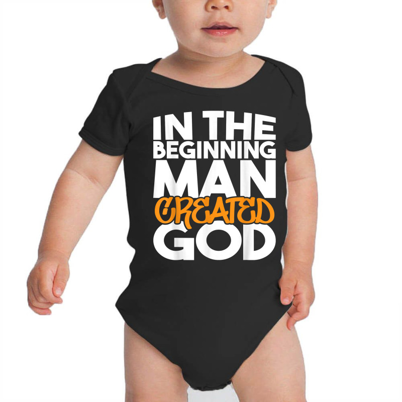 In The Beginning Man Created God   Atheist Atheism Humanist T Shirt Baby Bodysuit by cm-arts | Artistshot