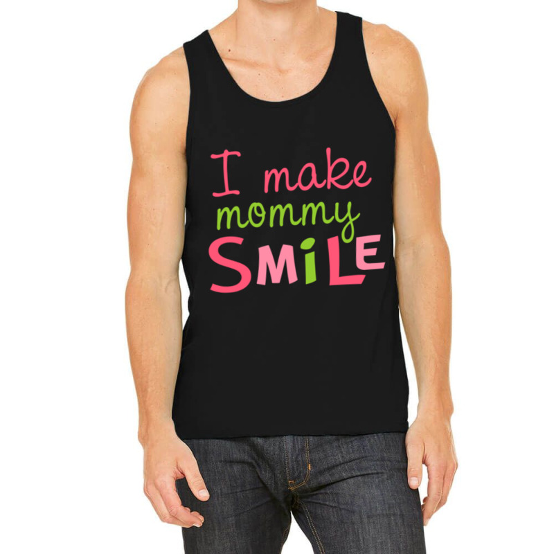 I Make Mommy Smile Tank Top | Artistshot