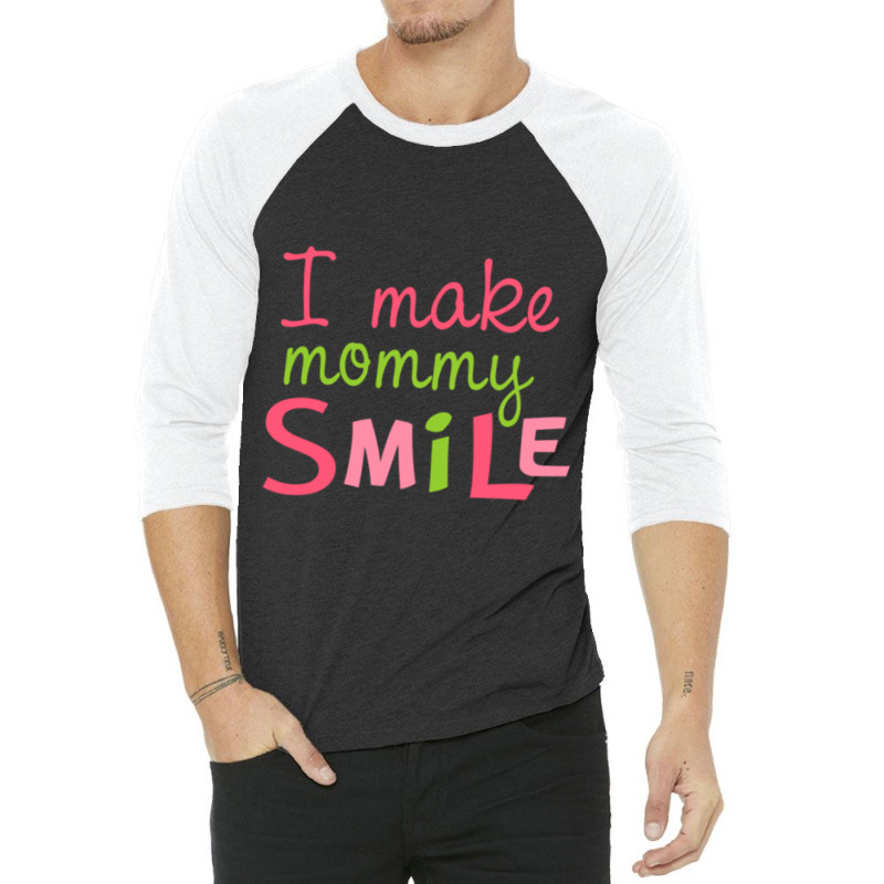 I Make Mommy Smile 3/4 Sleeve Shirt | Artistshot