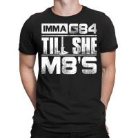 Machinist Imma G84 Till She M8s Birthday Gift T-shirt | Artistshot