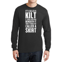 Its Called A Kilt Long Sleeve Shirts | Artistshot