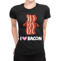 Bacon Lover Breakfast Bacon I Love Bacon T Shirt Ladies Fitted T-shirt | Artistshot