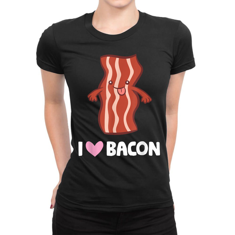 Bacon Lover Breakfast Bacon I Love Bacon T Shirt Ladies Fitted T-Shirt by cm-arts | Artistshot