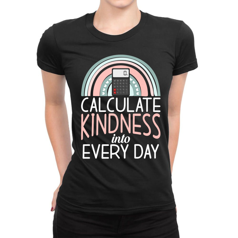 Calculate Kindness Into Every Day School Teaching Math Premium T Shirt Ladies Fitted T-Shirt by cm-arts | Artistshot