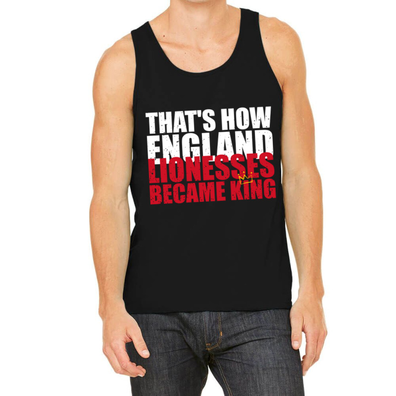 Thats How England Lionesses Became King - Distressed Tank Top | Artistshot