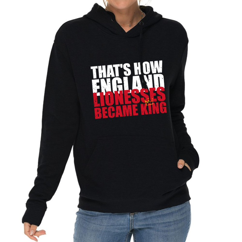 Thats How England Lionesses Became King - Distressed Lightweight Hoodie | Artistshot