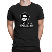 Jake Blues (john Belushi) - Me And The Lord Have An Understanding T-shirt | Artistshot