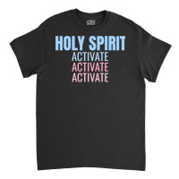 Holy Spirit Activate Shirt Christian Holy Spirit Activate Long Sleeve Classic T-shirt | Artistshot