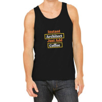 Instant Architect Just Add Coffee Tank Top | Artistshot