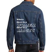 Where There Is A Women, There Is A Magic Active Men Denim Jacket | Artistshot