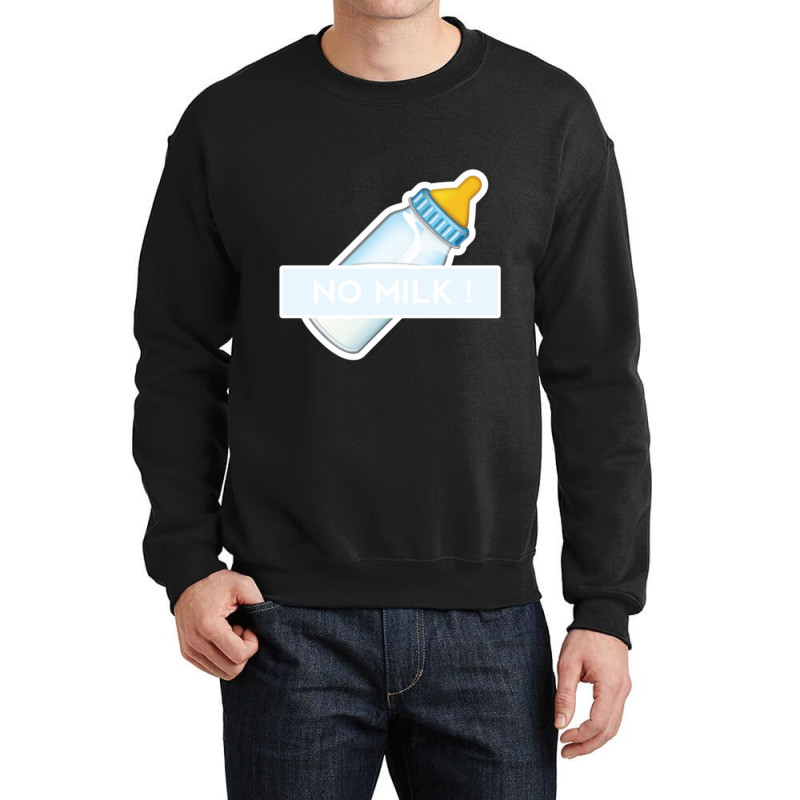 Dont Let Me Drink Milk , No Milk ! Crewneck Sweatshirt by cm-arts | Artistshot