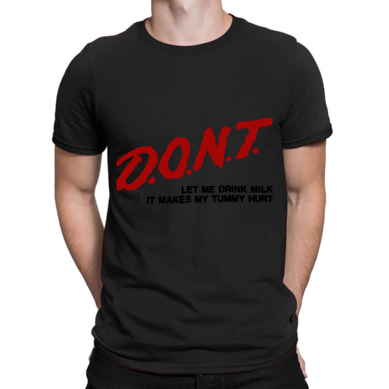 Dont Let Me Drink Milk It Makes My Tummy Hurt T-Shirt by cm-arts | Artistshot