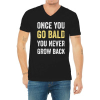 Once You Go Bald Funny Bald Guy Gift Bald Is Beautiful V-neck Tee | Artistshot