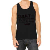 Dont Let Me Drink Milk It Makes My Tummy Hurt - Milk Makes My Tummy Hu Tank Top | Artistshot