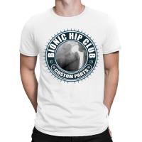 Bionic Hip Club Custom Parts   Hip Replacement Surgery Premium T Shirt T-shirt | Artistshot