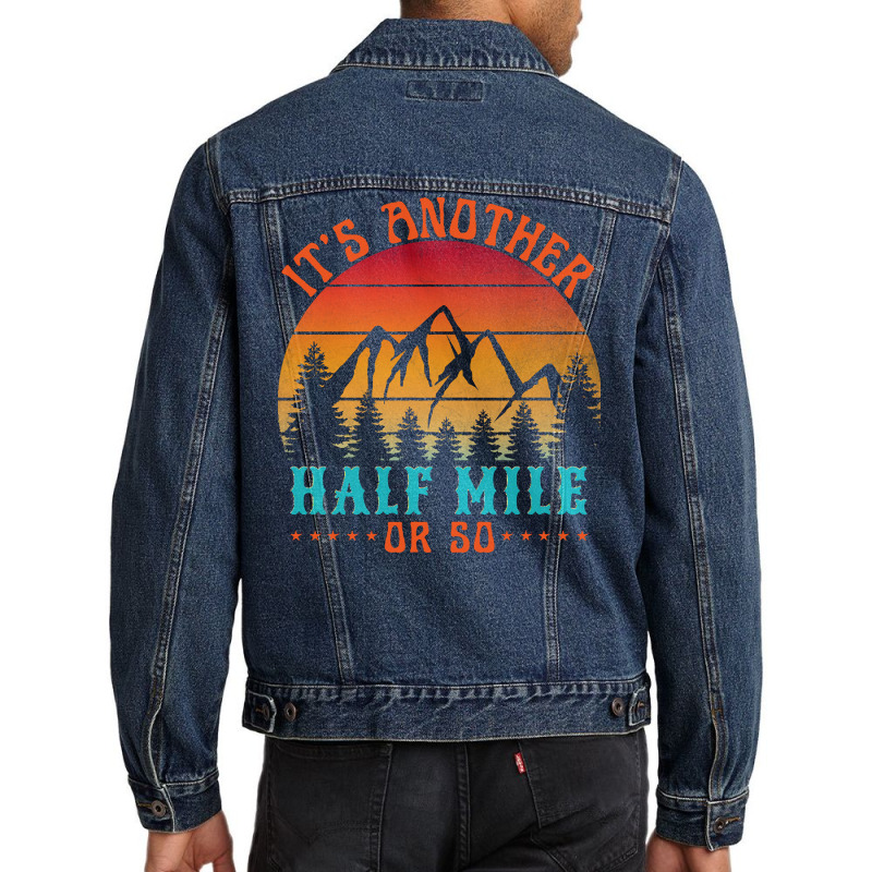 Its Another Half Mile Or So T  Shirt Men Denim Jacket by ilarkin765 | Artistshot