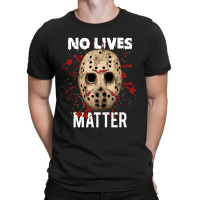 No Lives Matter 'jason Mask Horror Halloween T-shirt | Artistshot