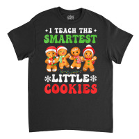 I Teach The Smartest Cookies Gingerbread Christmas Groovy T Shirt Classic T-shirt | Artistshot