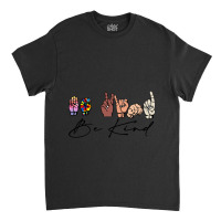 Be Kind Sign Language Hand Classic T-shirt | Artistshot