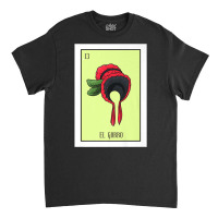 El Gorro Lottery Card Gift The Hat Card Mexican Lottery Premium T Shir Classic T-shirt | Artistshot