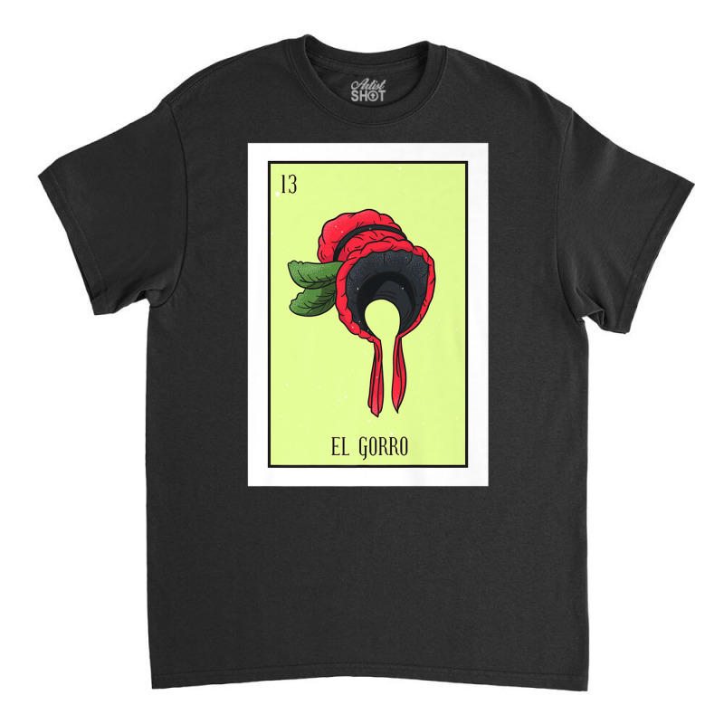 El Gorro Lottery Card Gift The Hat Card Mexican Lottery Premium T Shir Classic T-shirt by cm-arts | Artistshot