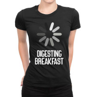 Digesting Breakfast Sarcastic Premium T Shirt Ladies Fitted T-shirt | Artistshot