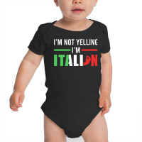 Funny I Am Not Yelling Italian Italy Italian Flag Aggressive Premium T Baby Bodysuit | Artistshot