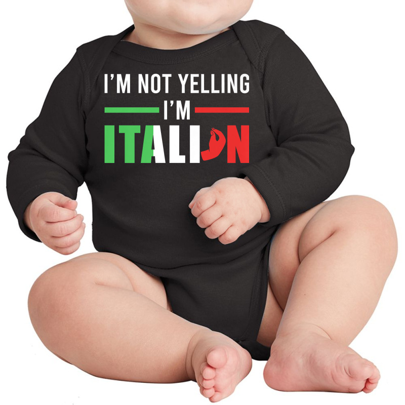 Funny I Am Not Yelling Italian Italy Italian Flag Aggressive Premium T Long Sleeve Baby Bodysuit by cm-arts | Artistshot