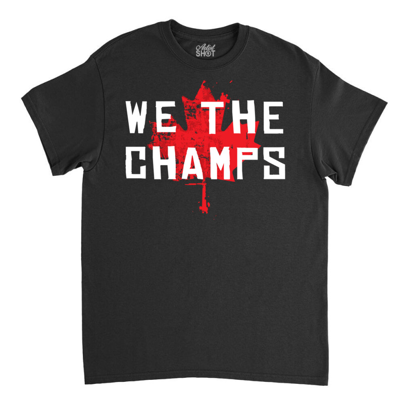 Toronto We The Champs Pullover Hoodie Classic T-shirt by cm-arts | Artistshot