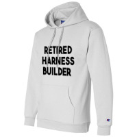 Retired Harness Builder Long Sleeve T Shirt Champion Hoodie | Artistshot