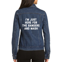 I'm Just Here For The Bangers And Mash Sausage Food Dish Premium T Shi Ladies Denim Jacket | Artistshot