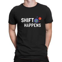 Shift-happens T-shirt | Artistshot