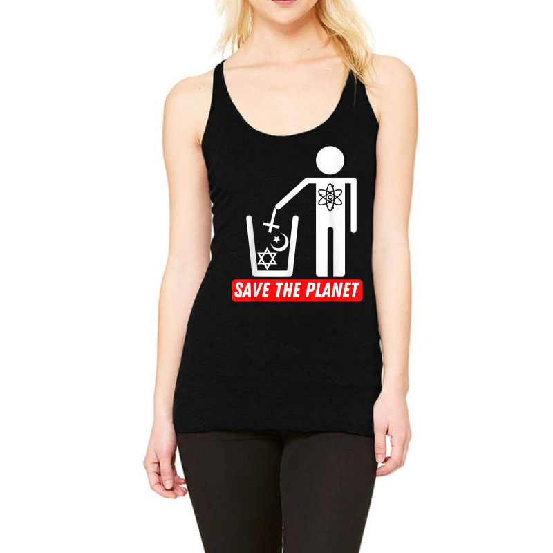 Save The Planet  Humanist Anti Religion Atheist Atheism Racerback Tank by ShelleyDoppelmayr | Artistshot