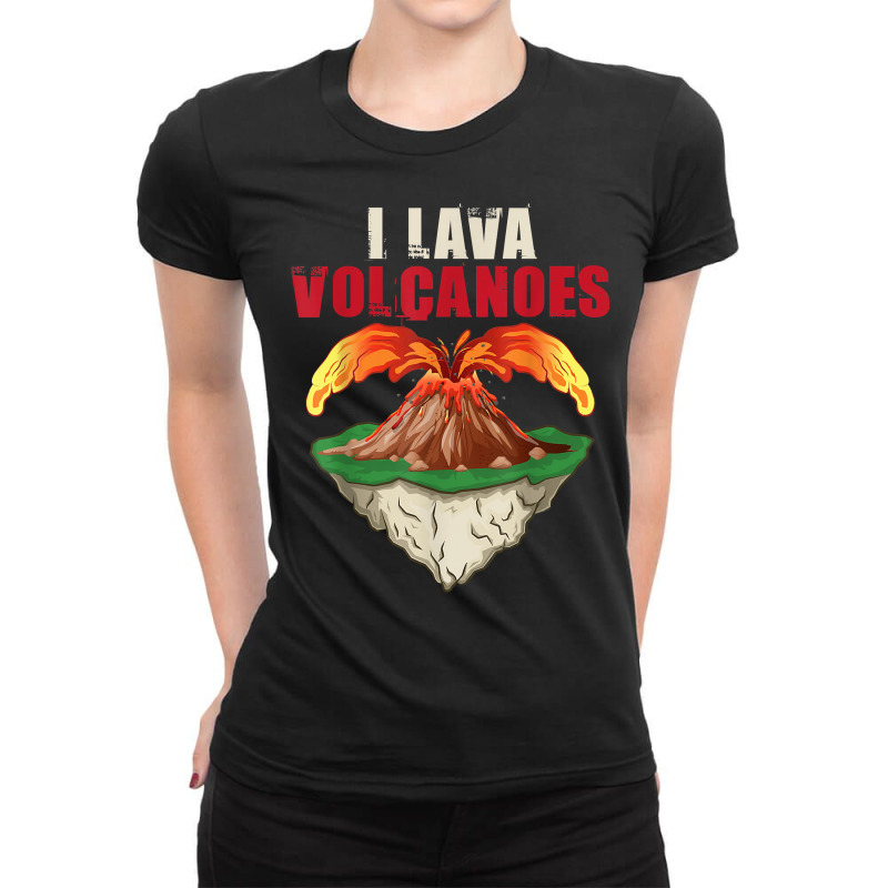 I Lava Volcanoes   Volcanologist Geologist Volcanology T Shirt Ladies Fitted T-Shirt by cm-arts | Artistshot