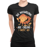 The Mushrooms Are Calling And I Must Go Mycology Fungi Long Sleeve T S Ladies Fitted T-shirt | Artistshot