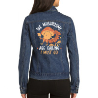 The Mushrooms Are Calling And I Must Go Mycology Fungi Long Sleeve T S Ladies Denim Jacket | Artistshot