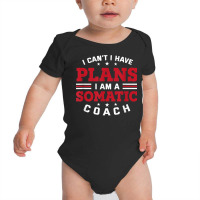 I Can't I Have Plans Funny Somatic Coach Humor Psychotherapy T Shirt Baby Bodysuit | Artistshot