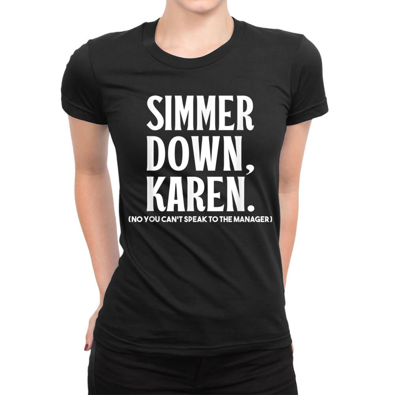 Simmer Down Karen You Cant Speak To Manager Karen Slang Ladies Fitted T-shirt | Artistshot