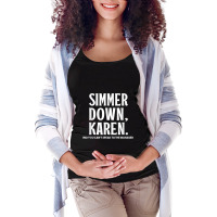 Simmer Down Karen You Cant Speak To Manager Karen Slang Maternity Scoop Neck T-shirt | Artistshot