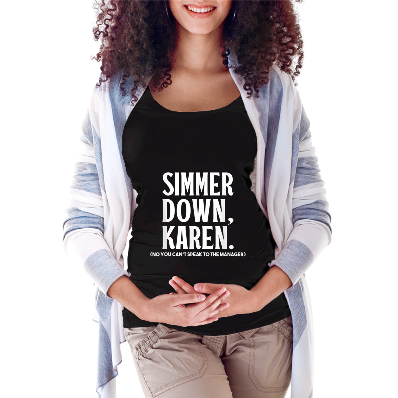 Simmer Down Karen You Cant Speak To Manager Karen Slang Maternity Scoop Neck T-shirt | Artistshot