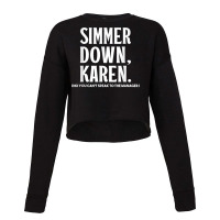 Simmer Down Karen You Cant Speak To Manager Karen Slang Cropped Sweater | Artistshot