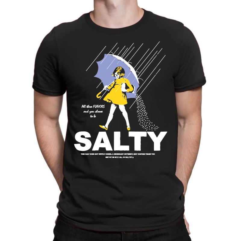 All These Flavors Salty T-shirt | Artistshot