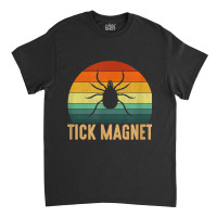 Tick Magnet Camping Tick Magnet Classic T-shirt | Artistshot