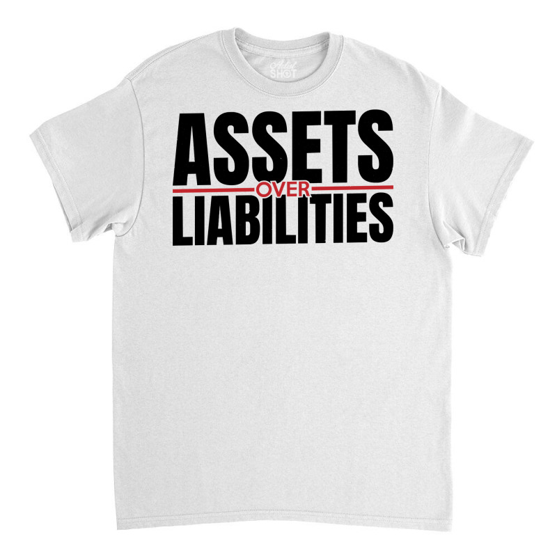 Assets Over Liabilities For Accounting And Accountant Long Sleeve T Sh Classic T-shirt by cm-arts | Artistshot