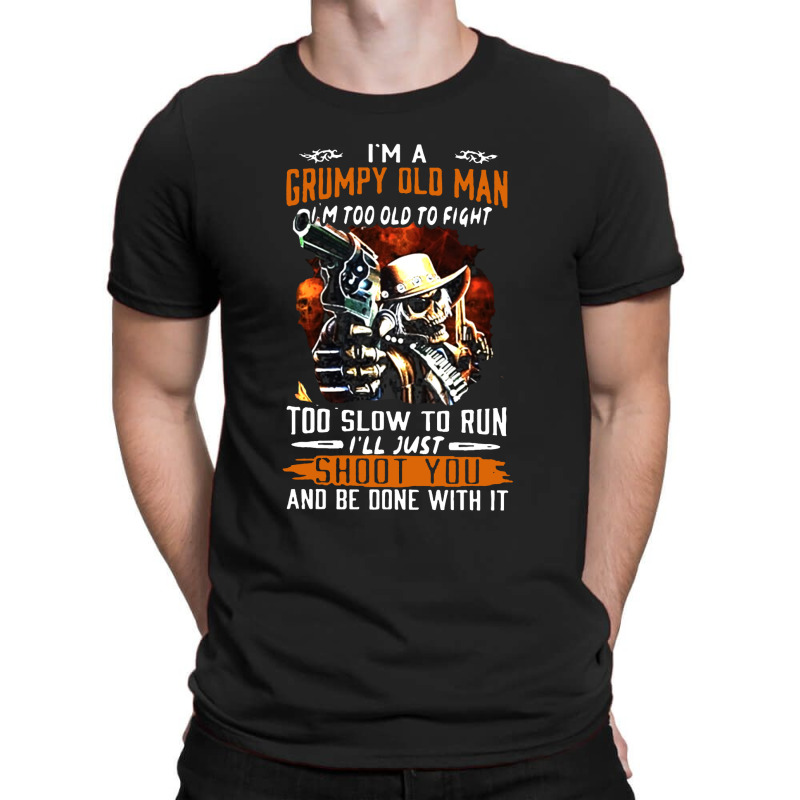 I Am A Grumpy Old Man T-shirt | Artistshot