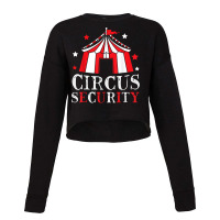 Circus Security Circus Event Staff Carnival Ringmaster T Shirt Cropped Sweater | Artistshot