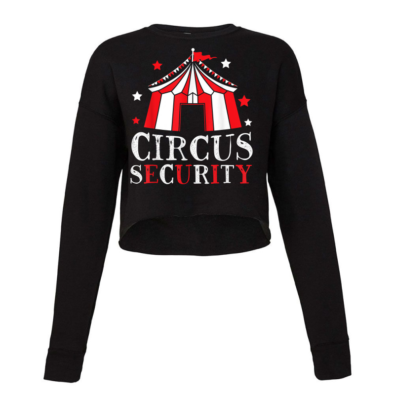 Circus Security Circus Event Staff Carnival Ringmaster T Shirt Cropped Sweater by cm-arts | Artistshot