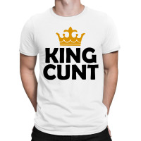 King Cunt T-shirt | Artistshot