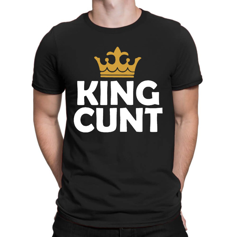 King Cunt T-shirt | Artistshot