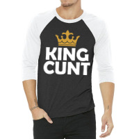 King Cunt 3/4 Sleeve Shirt | Artistshot